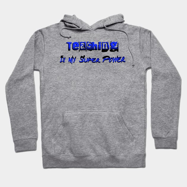 Teaching Is My Super Power Hoodie by Morsll